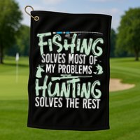 Funny Fishing & Hunting S Fishing Solves My Problems Golf Towel