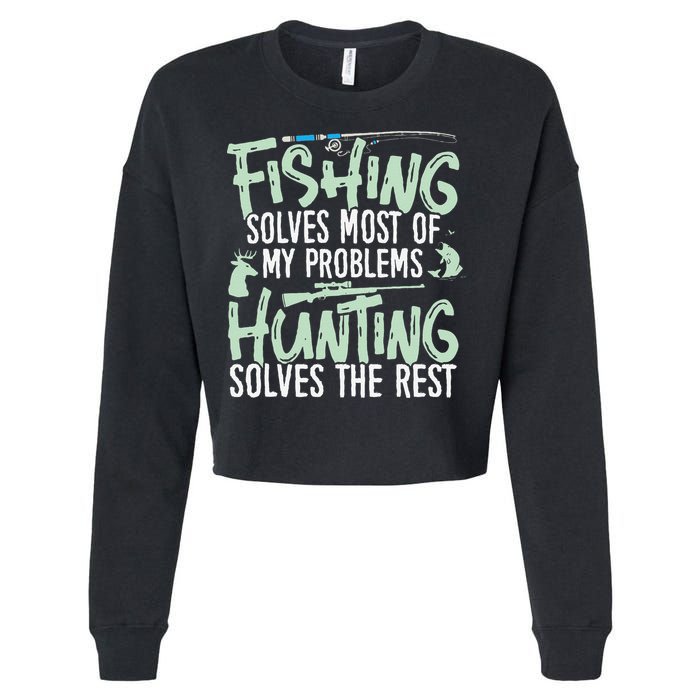 Funny Fishing & Hunting S Fishing Solves My Problems Cropped Pullover Crew