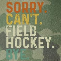 Funny Field Hockey Mom Game Day Sorry CanT Field Hockey Bye Legacy Tie Dye Trucker Hat