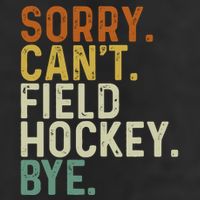 Funny Field Hockey Mom Game Day Sorry CanT Field Hockey Bye Adult Drive Performance Visor