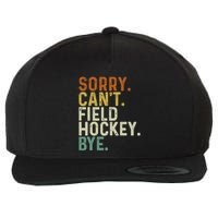 Funny Field Hockey Mom Game Day Sorry CanT Field Hockey Bye Wool Snapback Cap