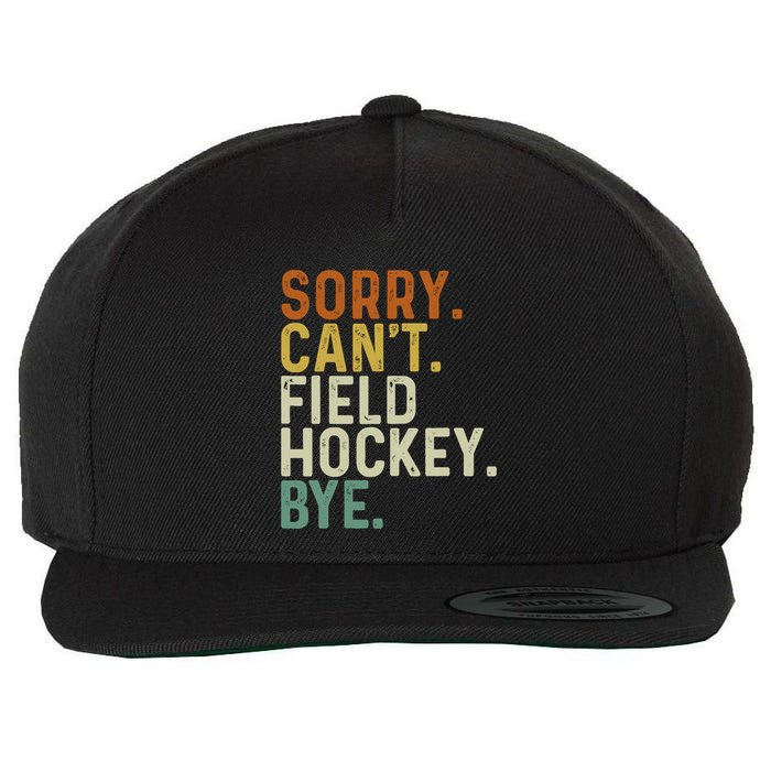 Funny Field Hockey Mom Game Day Sorry CanT Field Hockey Bye Wool Snapback Cap