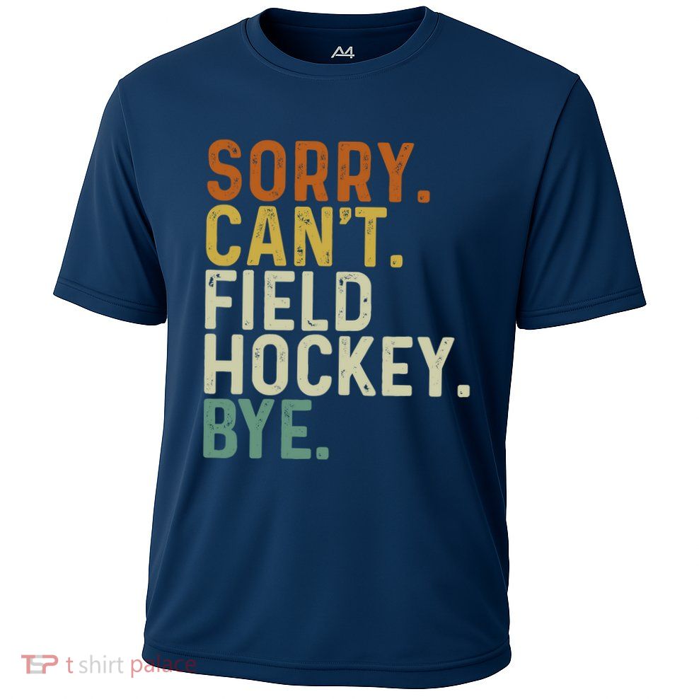 Funny Field Hockey Mom Game Day Sorry CanT Field Hockey Bye Performance Shirt