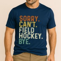 Funny Field Hockey Mom Game Day Sorry CanT Field Hockey Bye Cooling Performance Crew T-Shirt