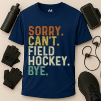 Funny Field Hockey Mom Game Day Sorry CanT Field Hockey Bye Cooling Performance Crew T-Shirt