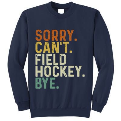 Funny Field Hockey Mom Game Day Sorry CanT Field Hockey Bye Sweatshirt
