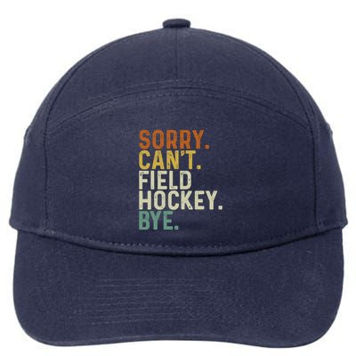 Funny Field Hockey Mom Game Day Sorry CanT Field Hockey Bye 7-Panel Snapback Hat