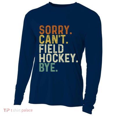 Funny Field Hockey Mom Game Day Sorry CanT Field Hockey Bye Cooling Performance Long Sleeve Crew