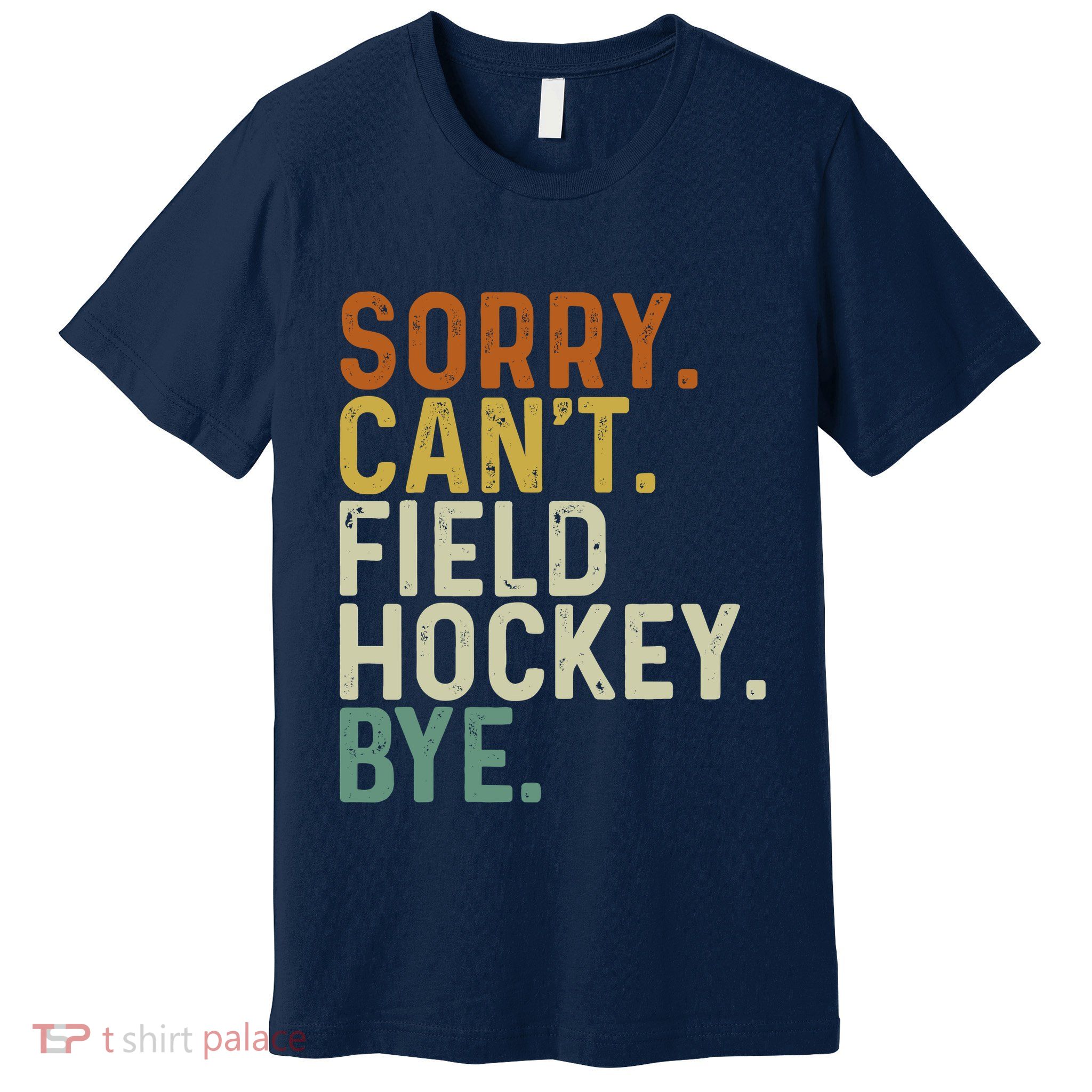 Funny Field Hockey Mom Game Day Sorry CanT Field Hockey Bye Premium T-Shirt
