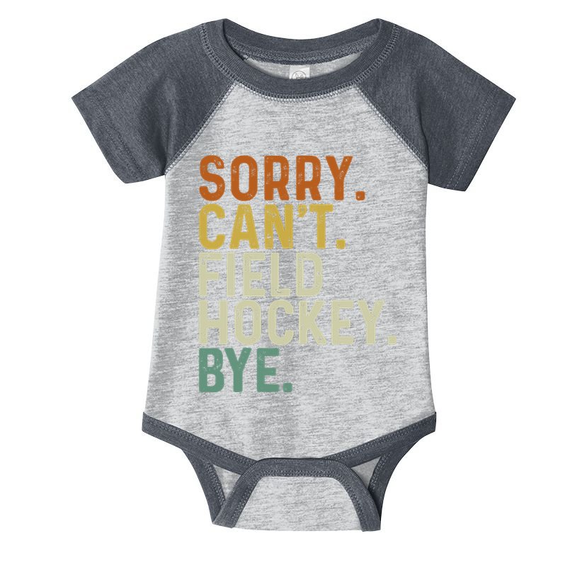 Funny Field Hockey Mom Game Day Sorry CanT Field Hockey Bye Infant Baby Jersey Bodysuit