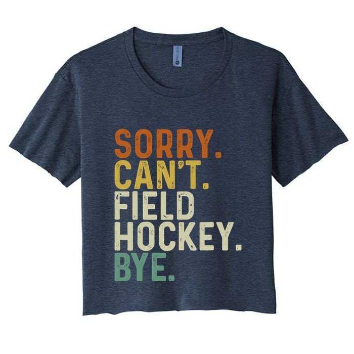 Funny Field Hockey Mom Game Day Sorry CanT Field Hockey Bye Women's Crop Top Tee