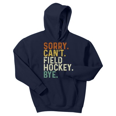 Funny Field Hockey Mom Game Day Sorry CanT Field Hockey Bye Kids Hoodie