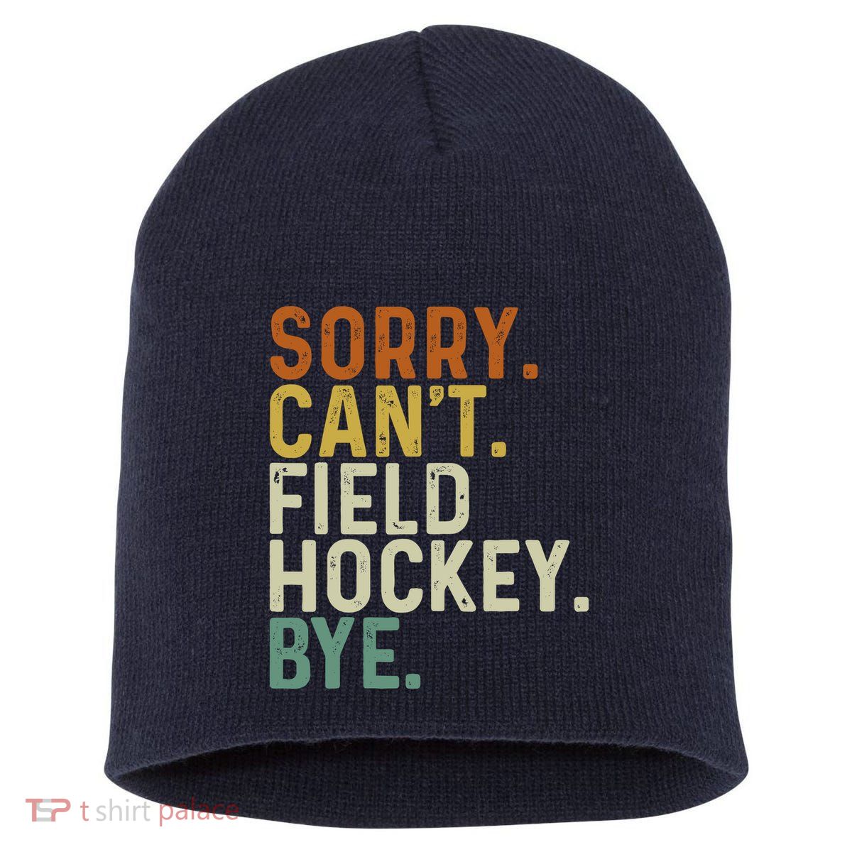 Funny Field Hockey Mom Game Day Sorry CanT Field Hockey Bye Short Acrylic Beanie