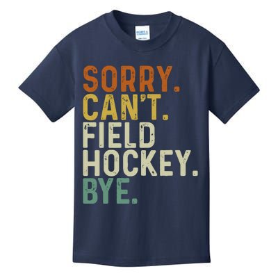 Funny Field Hockey Mom Game Day Sorry CanT Field Hockey Bye Kids T-Shirt