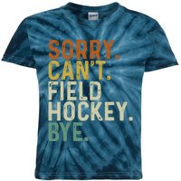 Funny Field Hockey Mom Game Day Sorry CanT Field Hockey Bye Kids Tie-Dye T-Shirt