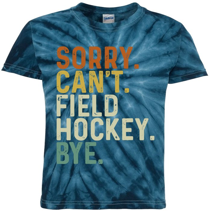 Funny Field Hockey Mom Game Day Sorry CanT Field Hockey Bye Kids Tie-Dye T-Shirt