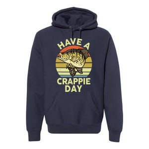 Fishingshirt Funny Have Crappie Day Bass Dad Premium Hoodie