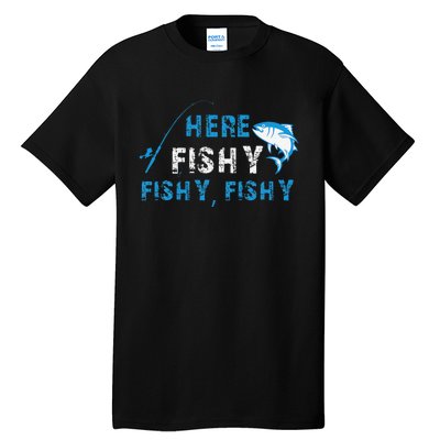 Funny Fisherman Here Fishy Fishing Tall T-Shirt