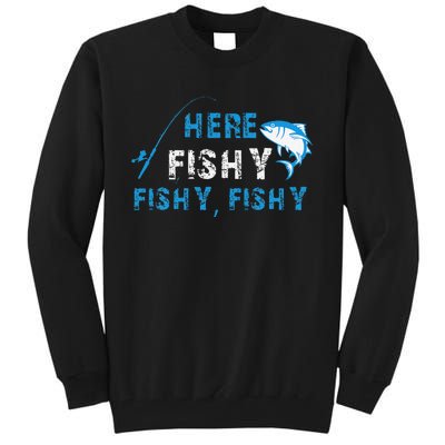 Funny Fisherman Here Fishy Fishing Tall Sweatshirt