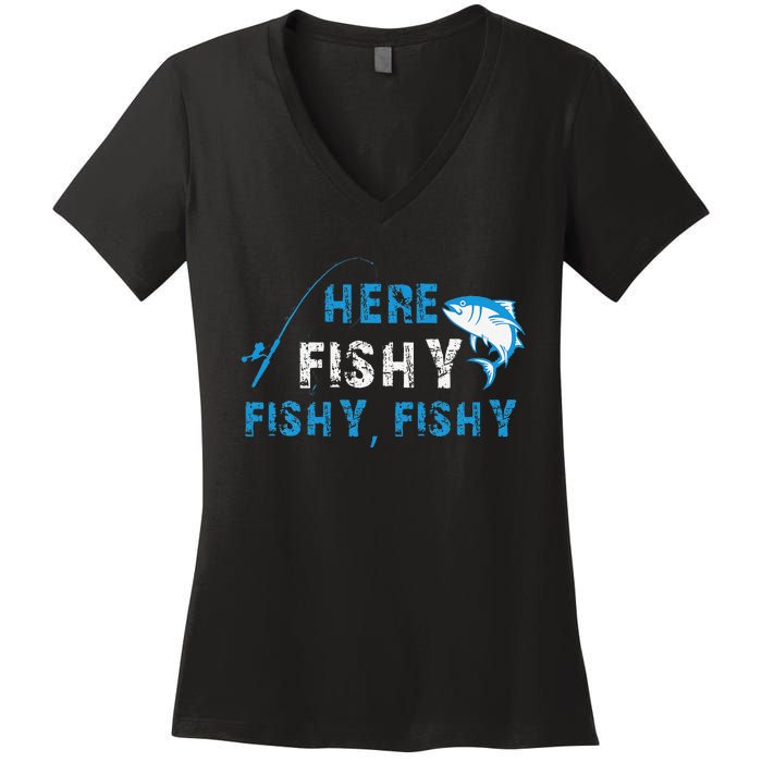 Funny Fisherman Here Fishy Fishing Women's V-Neck T-Shirt