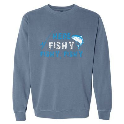 Funny Fisherman Here Fishy Fishing Garment-Dyed Sweatshirt