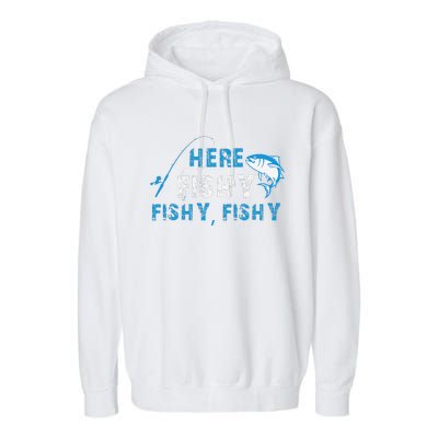 Funny Fisherman Here Fishy Fishing Garment-Dyed Fleece Hoodie