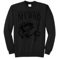 Funny Fishing Humor Sayings Let Me Show You Mine Tall Sweatshirt