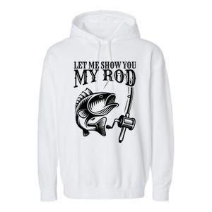 Funny Fishing Humor Sayings Let Me Show You Mine Garment-Dyed Fleece Hoodie