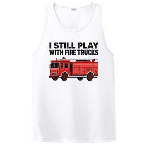 Funny Firefighter I Still Play With Fire Trucks Gift PosiCharge Competitor Tank