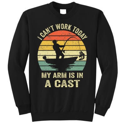 Funny Fisherman I Can't Work Today My Arm Is in a Cast  Sweatshirt