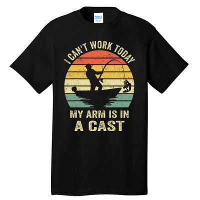 Funny Fisherman I Can't Work Today My Arm Is in a Cast  Tall T-Shirt