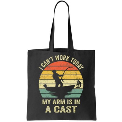 Funny Fisherman I Can't Work Today My Arm Is in a Cast  Tote Bag