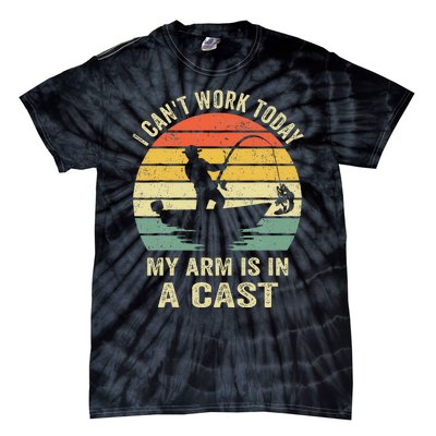 Funny Fisherman I Can't Work Today My Arm Is in a Cast  Tie-Dye T-Shirt