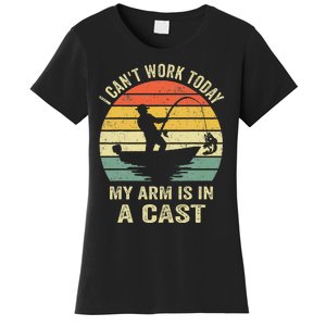 Funny Fisherman I Can't Work Today My Arm Is in a Cast  Women's T-Shirt