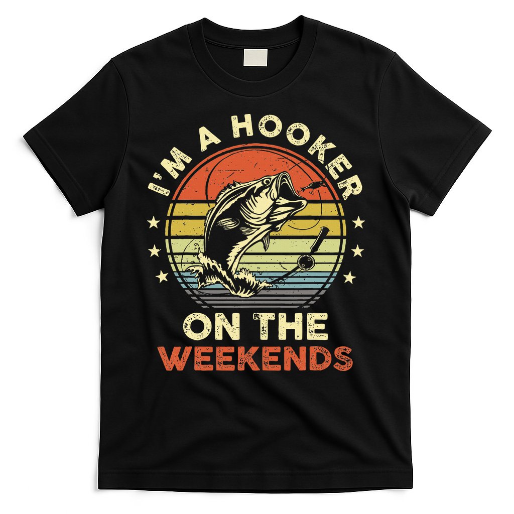Funny Fishing Im A Hooker On The Weekends Bass Fish T-Shirt