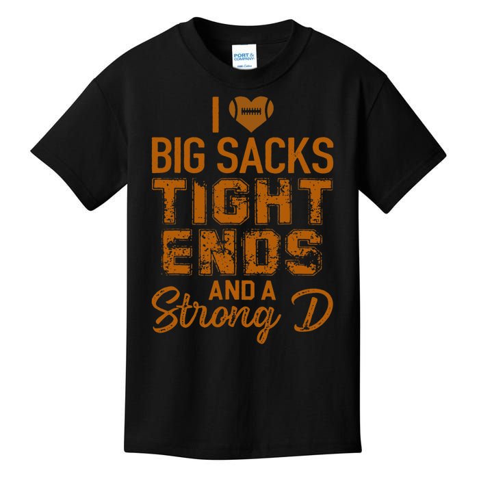 Funny Football I Heart Big Sacks Tight Ends And A Strong D Kids T-Shirt