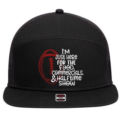 Funny Football I'm Just Here For The Food And Halftime Show Gift 7 Panel Mesh Trucker Snapback Hat