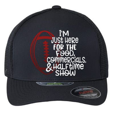 Funny Football I'm Just Here For The Food And Halftime Show Gift Flexfit Unipanel Trucker Cap