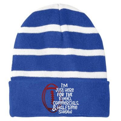 Funny Football I'm Just Here For The Food And Halftime Show Gift Striped Beanie with Solid Band