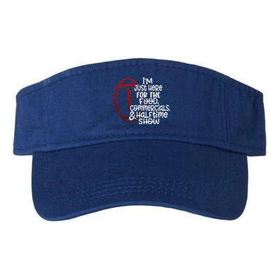 Funny Football I'm Just Here For The Food And Halftime Show Gift Valucap Bio-Washed Visor