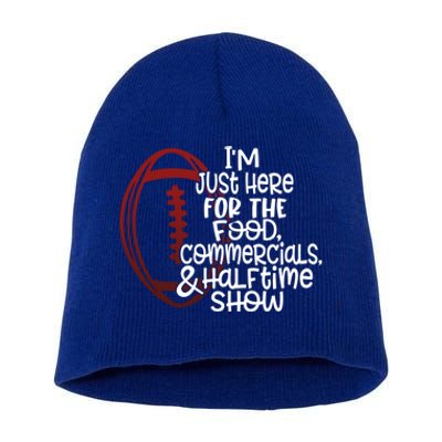 Funny Football I'm Just Here For The Food And Halftime Show Gift Short Acrylic Beanie