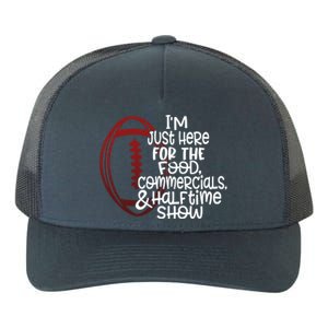 Funny Football I'm Just Here For The Food And Halftime Show Gift Yupoong Adult 5-Panel Trucker Hat