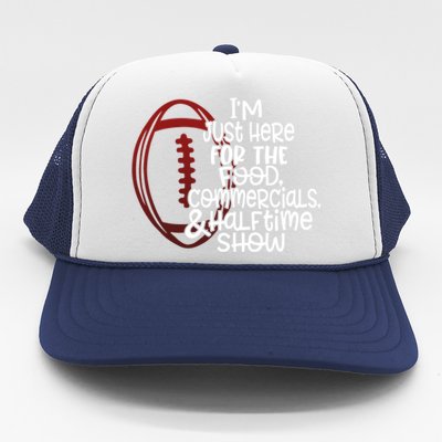 Funny Football I'm Just Here For The Food And Halftime Show Gift Trucker Hat