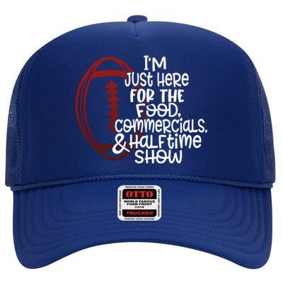 Funny Football I'm Just Here For The Food And Halftime Show Gift High Crown Mesh Back Trucker Hat