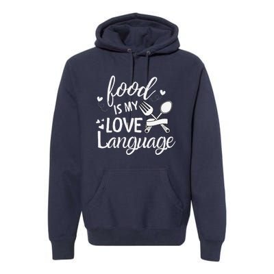 Foodie Food Is My Love Language Food Lover Valentine's Day Premium Premium Hoodie