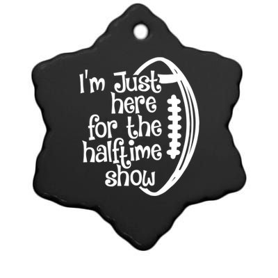 Funny Football I'm Just Here For The Halftime Show Gift Ceramic Star Ornament