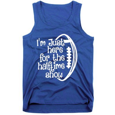 Funny Football I'm Just Here For The Halftime Show Gift Tank Top