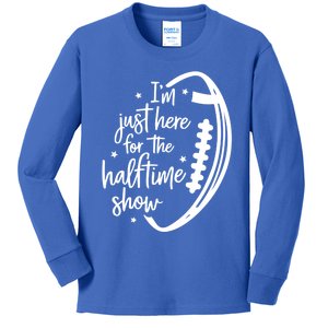 Funny Football I'm Just Here For The Halftime Show Gift Kids Long Sleeve Shirt