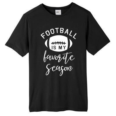 Funny Football Is My Favorite Season Meaningful Gift Tall Fusion ChromaSoft Performance T-Shirt