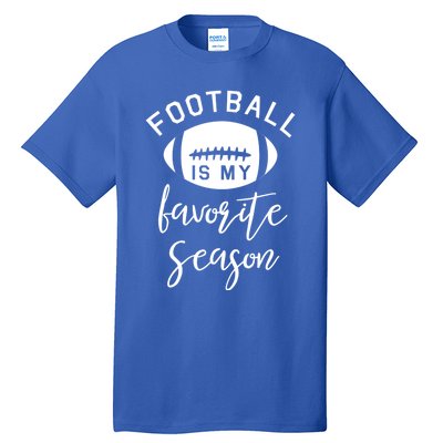 Funny Football Is My Favorite Season Meaningful Gift Tall T-Shirt